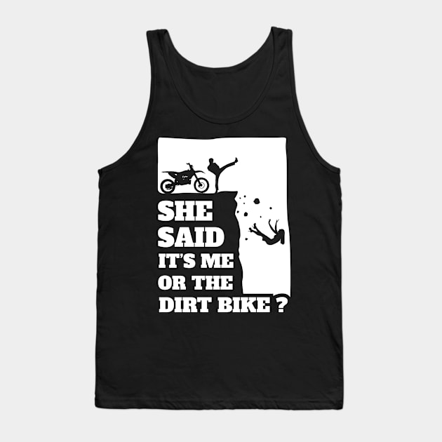 Mens She Said Its Me Or Dirtbike? Funny Motocross gift print! Tank Top by theodoros20